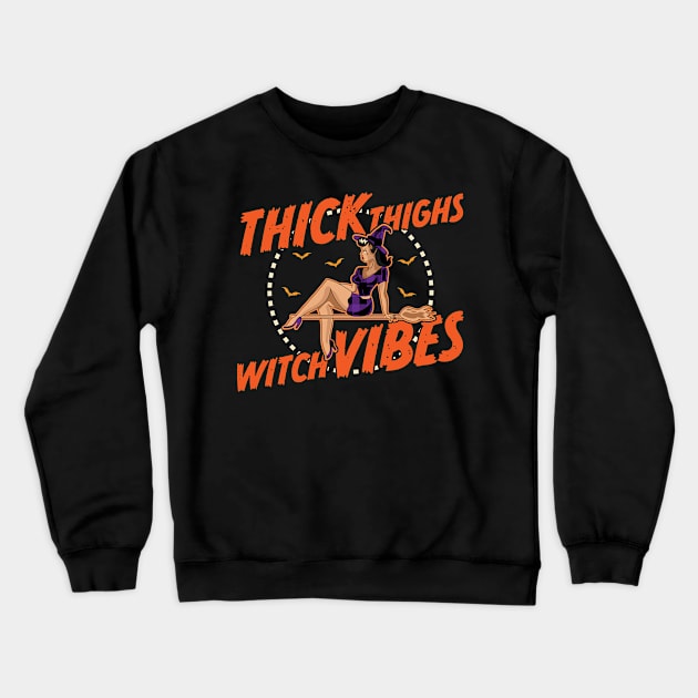 Thick Thighs Witch Vibes - Funny Halloween Crewneck Sweatshirt by OrangeMonkeyArt